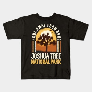 Joshua Tree National Park - Home Away From Home Kids T-Shirt